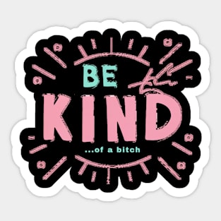 Be Kind Of A Bitch Funny Sarcastic Quote Sticker